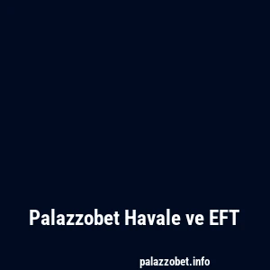 Palazzobet Havale ve EFT
